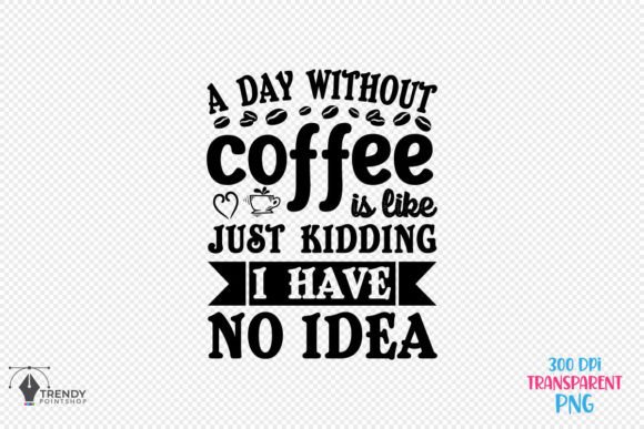A Day Without Coffee Quote SVG Design Review