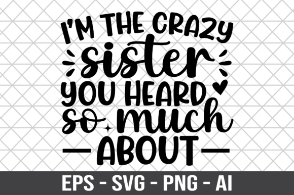 I'm the Crazy Sister You Heard So Much About