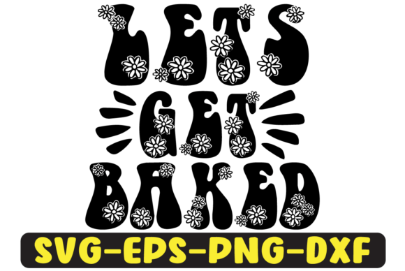 Lets Get Baked Quote Retro SVG Design Review