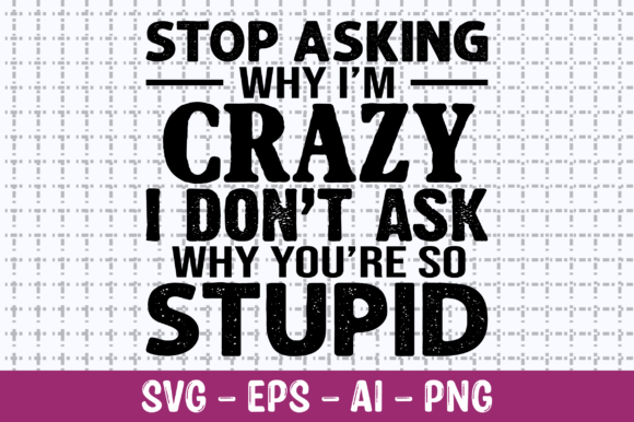 Stop Asking Why I'm Crazy SVG Review for Real Projects