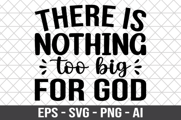 There Is Nothing Too Big for God SVG Review