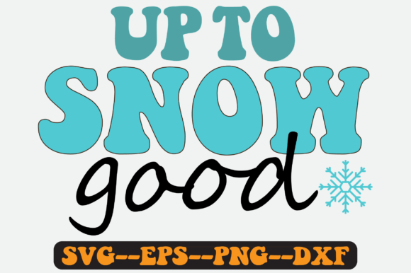 Up to Snow Good Png Sublimation Design Review